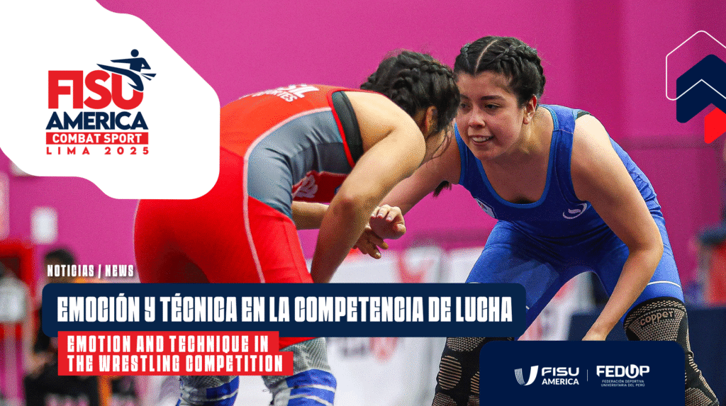 Emoción y técnica en la competencia de Lucha en los FISU AMERICA Combat Sports Lima 2025